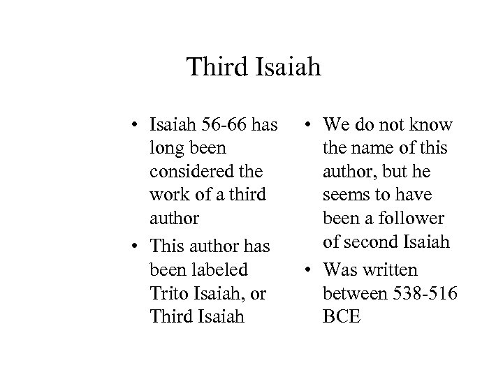 Third Isaiah • Isaiah 56 -66 has long been considered the work of a