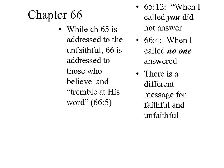 Chapter 66 • While ch 65 is addressed to the unfaithful, 66 is addressed