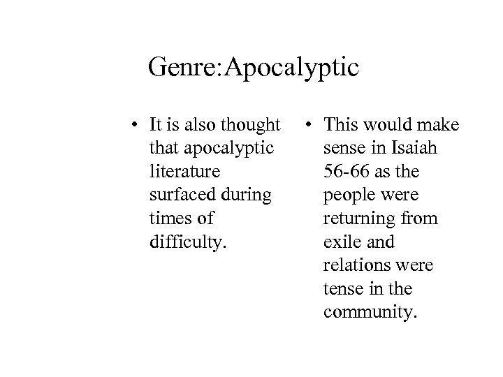 Genre: Apocalyptic • It is also thought that apocalyptic literature surfaced during times of