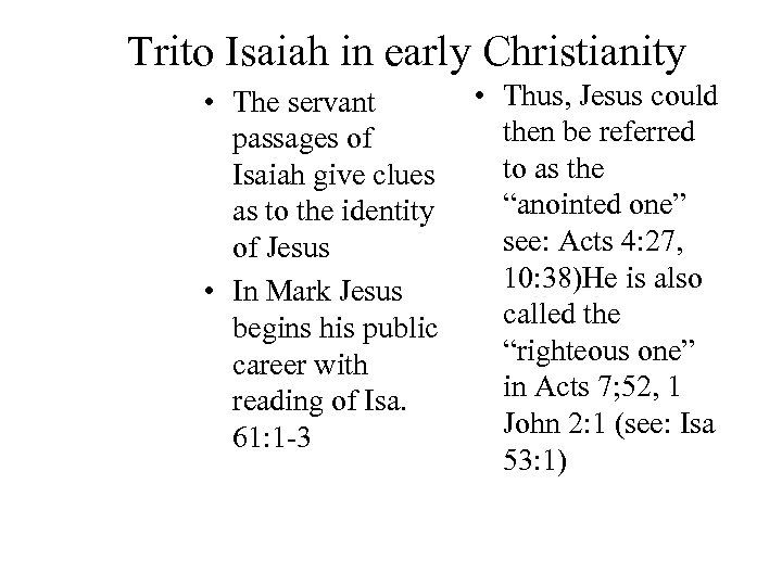 Trito Isaiah in early Christianity • The servant passages of Isaiah give clues as