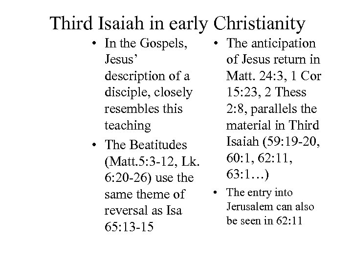 Third Isaiah in early Christianity • In the Gospels, • The anticipation Jesus’ of