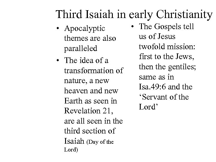 Third Isaiah in early Christianity • The Gospels tell • Apocalyptic us of Jesus