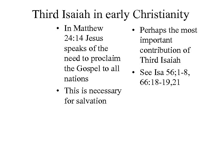 Third Isaiah in early Christianity • In Matthew 24: 14 Jesus speaks of the