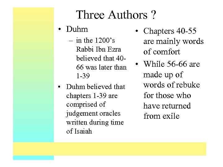 Three Authors ? • Duhm • Chapters 40 -55 – in the 1200’s are