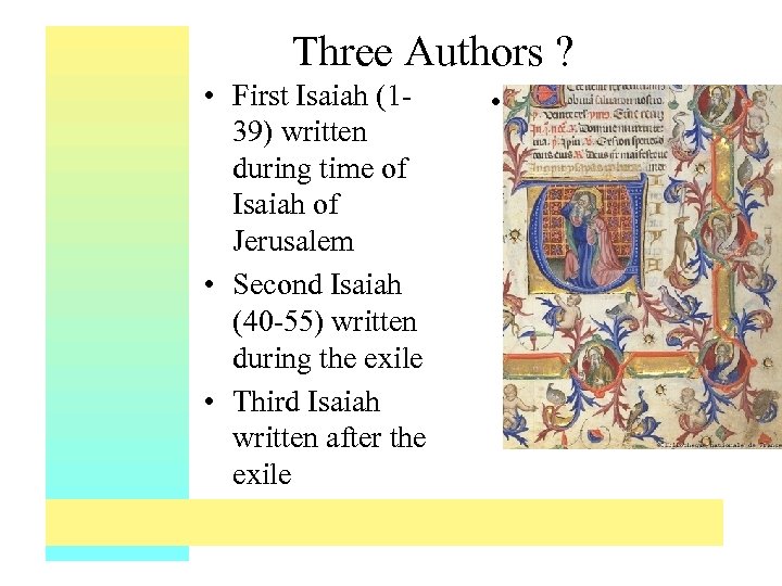 Three Authors ? • First Isaiah (139) written during time of Isaiah of Jerusalem