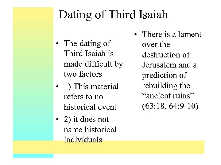 Dating of Third Isaiah • The dating of Third Isaiah is made difficult by