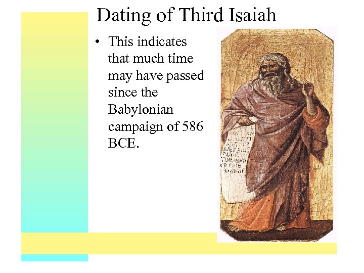 Dating of Third Isaiah • This indicates that much time may have passed since