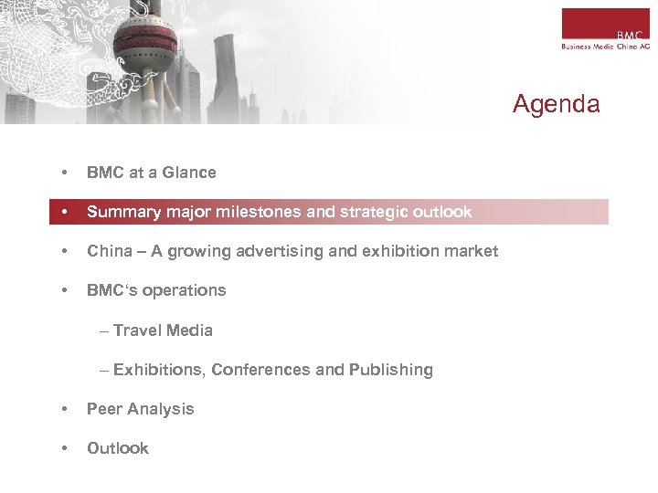 Agenda • BMC at a Glance • Summary major milestones and strategic outlook •