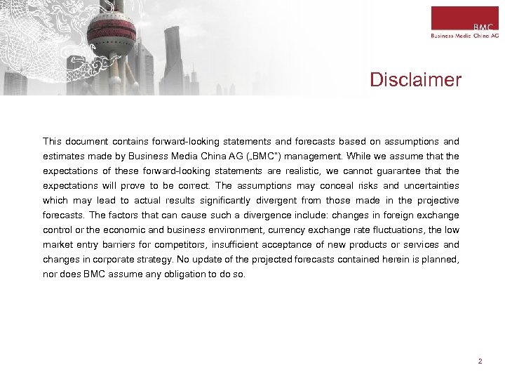 Disclaimer This document contains forward-looking statements and forecasts based on assumptions and estimates made