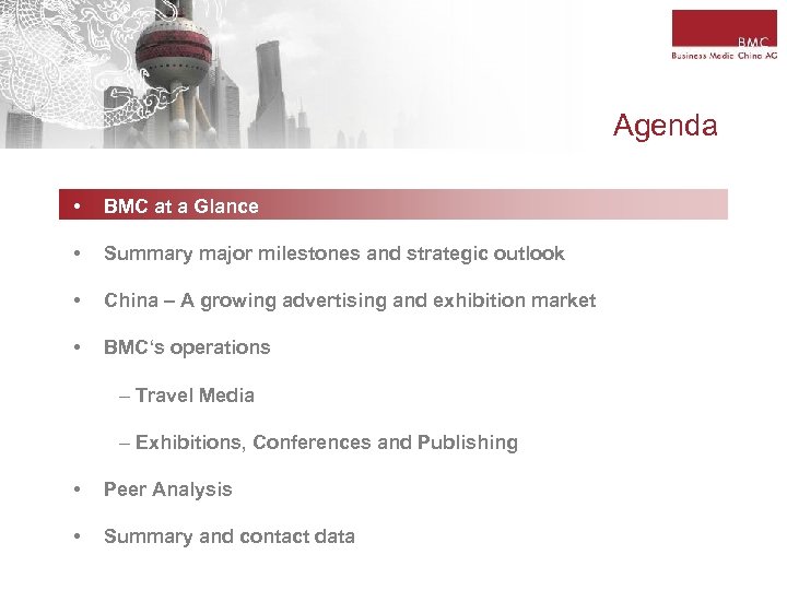 Agenda • BMC at a Glance • Summary major milestones and strategic outlook •