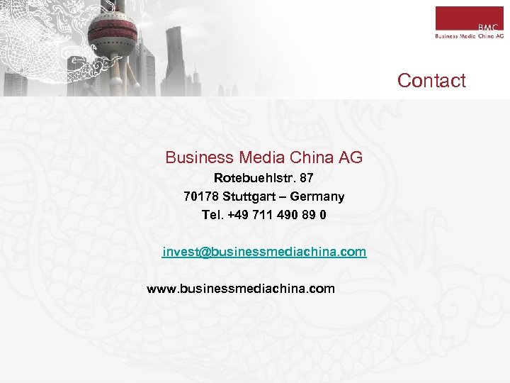 Contact Business Media China AG Rotebuehlstr. 87 70178 Stuttgart – Germany Tel. +49 711