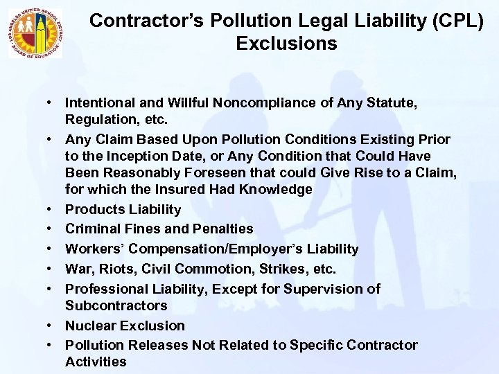 Contractor’s Pollution Legal Liability (CPL) Exclusions • Intentional and Willful Noncompliance of Any Statute,