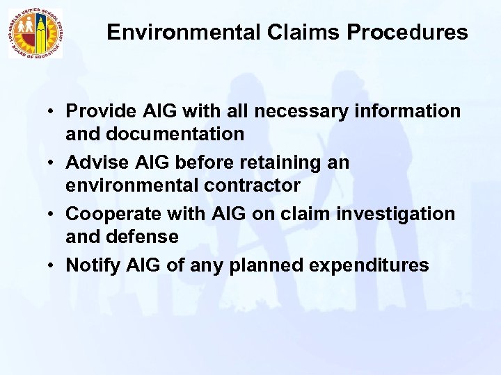 Environmental Claims Procedures • Provide AIG with all necessary information and documentation • Advise
