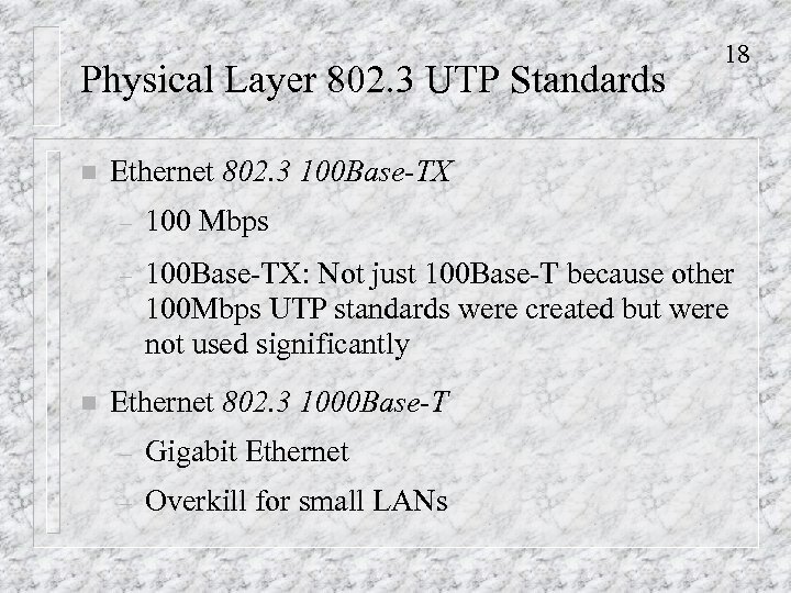 Physical Layer 802. 3 UTP Standards n 18 Ethernet 802. 3 100 Base-TX –