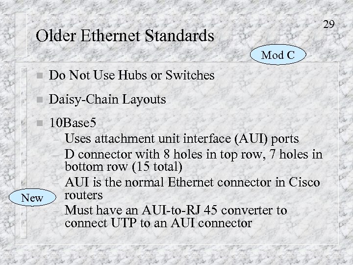 29 Older Ethernet Standards Mod C n Do Not Use Hubs or Switches n