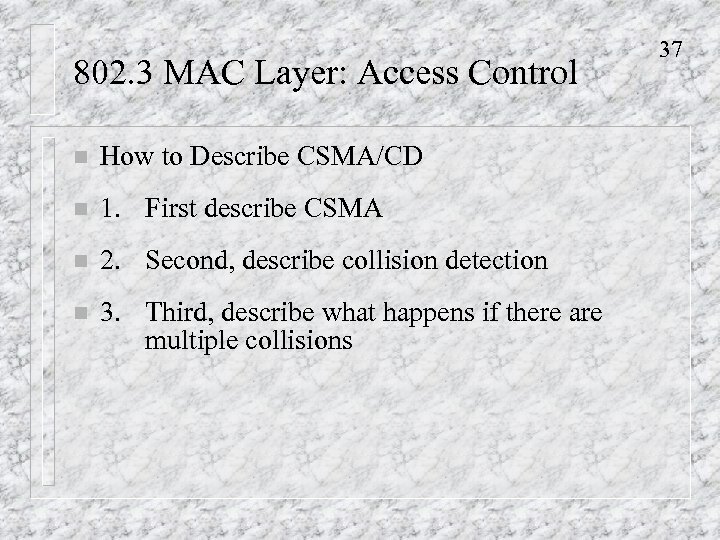 802. 3 MAC Layer: Access Control n How to Describe CSMA/CD n 1. First