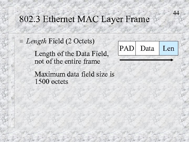 802. 3 Ethernet MAC Layer Frame n Length Field (2 Octets) – Length of