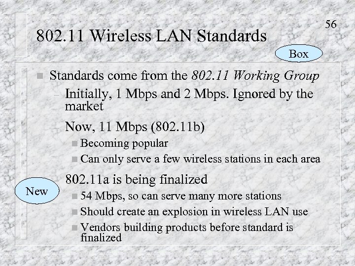 56 802. 11 Wireless LAN Standards Box n Standards come from the 802. 11