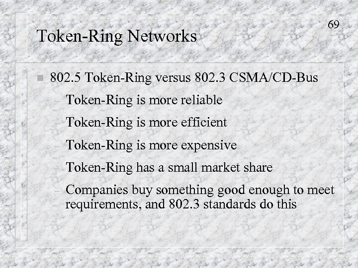 Token-Ring Networks n 69 802. 5 Token-Ring versus 802. 3 CSMA/CD-Bus – Token-Ring is
