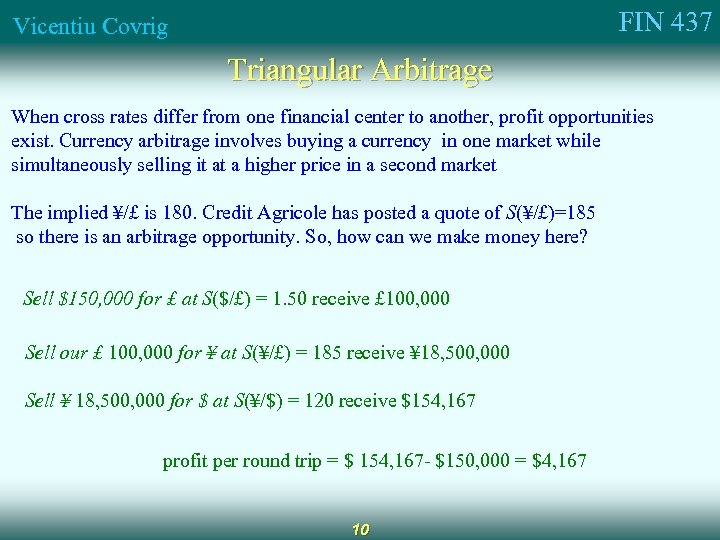 FIN 437 Vicentiu Covrig Triangular Arbitrage When cross rates differ from one financial center