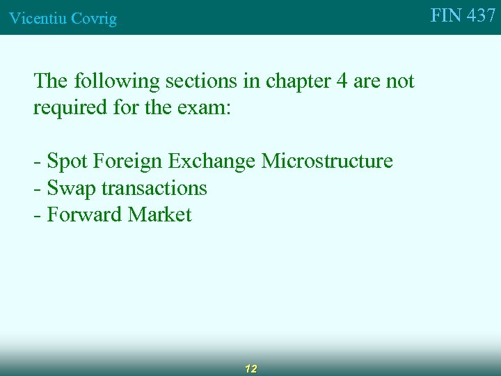 FIN 437 Vicentiu Covrig The following sections in chapter 4 are not required for