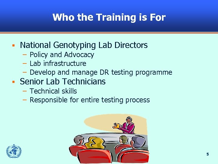 Who the Training is For § National Genotyping Lab Directors – Policy and Advocacy