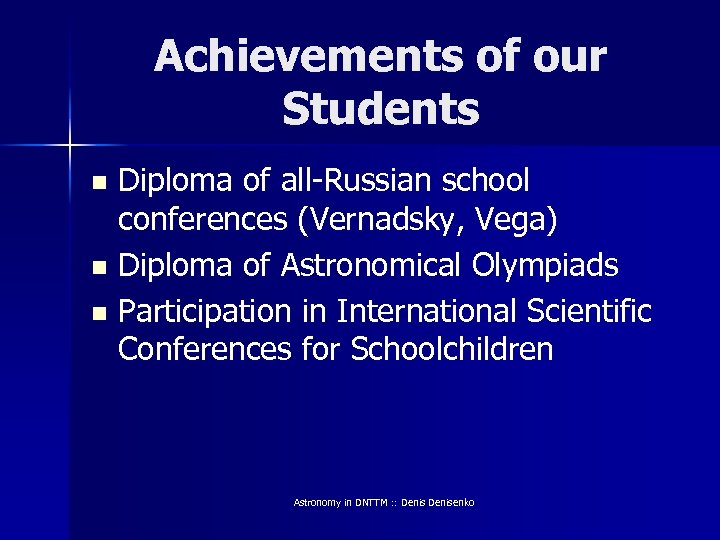 Achievements of our Students Diploma of all-Russian school conferences (Vernadsky, Vega) n Diploma of