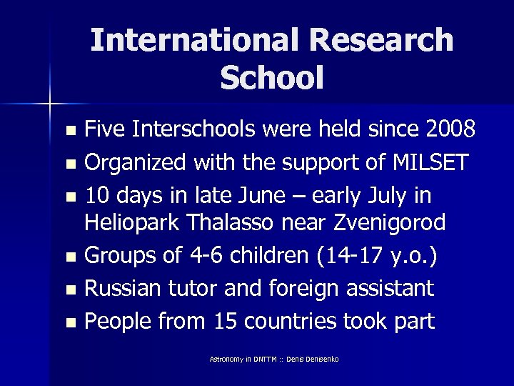 International Research School Five Interschools were held since 2008 n Organized with the support