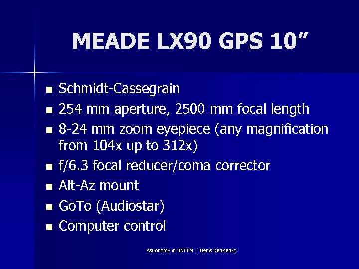 MEADE LX 90 GPS 10” n n n n Schmidt-Cassegrain 254 mm aperture, 2500