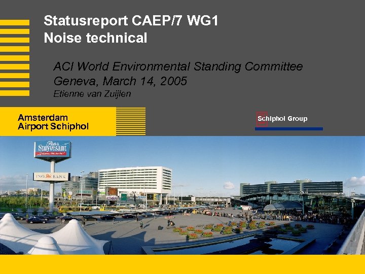 Statusreport CAEP/7 WG 1 Noise technical ACI World Environmental Standing Committee Geneva, March 14,