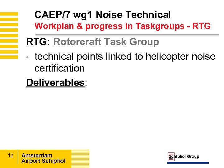 CAEP/7 wg 1 Noise Technical Workplan & progress in Taskgroups - RTG: Rotorcraft Task
