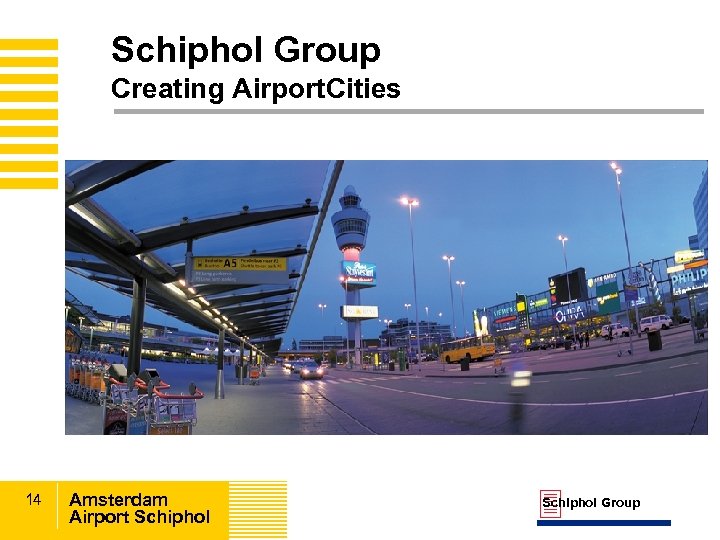 Schiphol Group Creating Airport. Cities 14 Amsterdam Airport Schiphol 3 Schiphol Group 