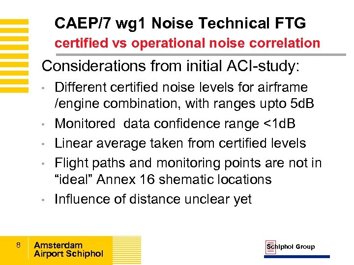 CAEP/7 wg 1 Noise Technical FTG certified vs operational noise correlation Considerations from initial