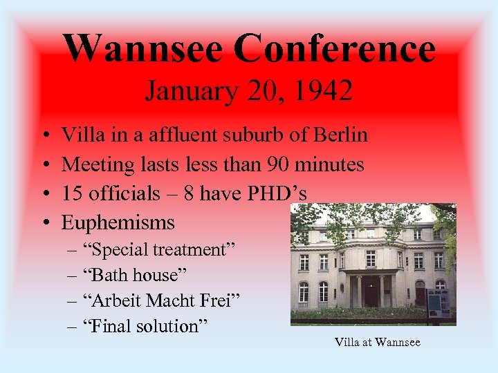 Wannsee Conference January 20, 1942 • • Villa in a affluent suburb of Berlin