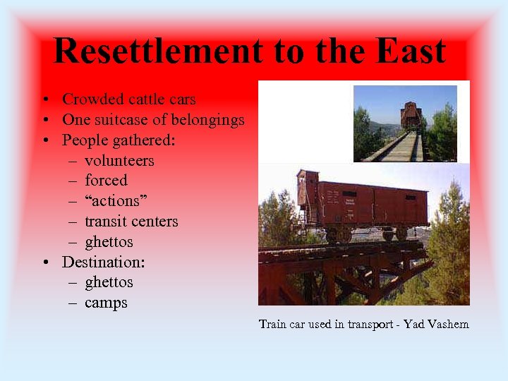 Resettlement to the East • Crowded cattle cars • One suitcase of belongings •