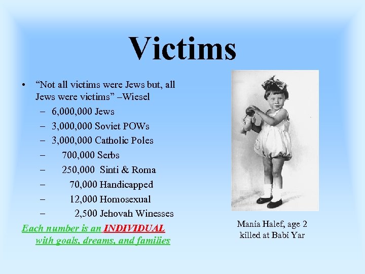 Victims • “Not all victims were Jews but, all Jews were victims” –Wiesel –