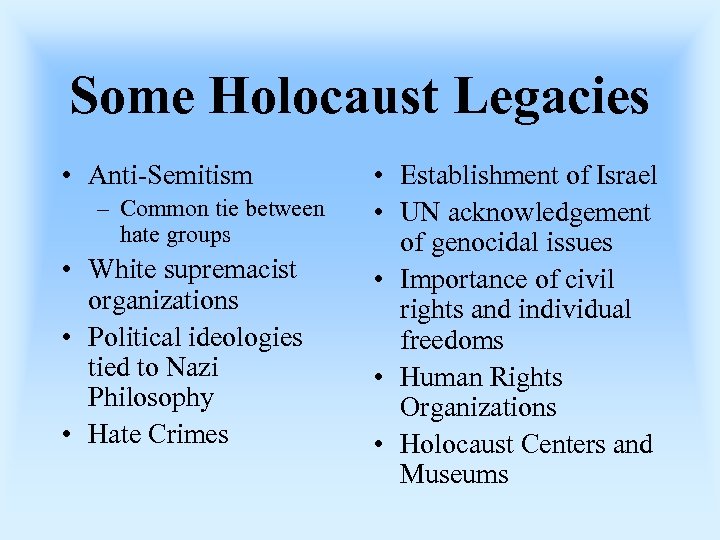 Some Holocaust Legacies • Anti-Semitism – Common tie between hate groups • White supremacist