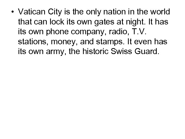  • Vatican City is the only nation in the world that can lock