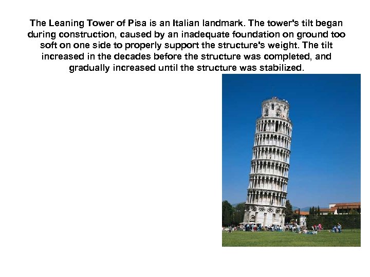 The Leaning Tower of Pisa is an Italian landmark. The tower's tilt began during