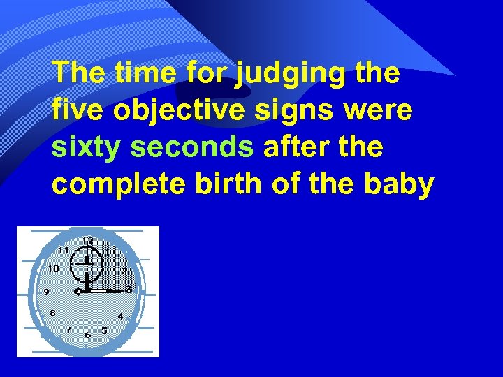 The time for judging the five objective signs were sixty seconds after the complete