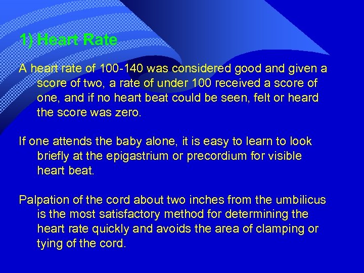 1) Heart Rate A heart rate of 100 -140 was considered good and given