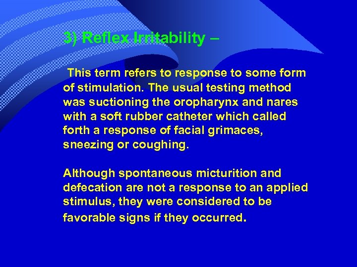 3) Reflex Irritability – This term refers to response to some form of stimulation.