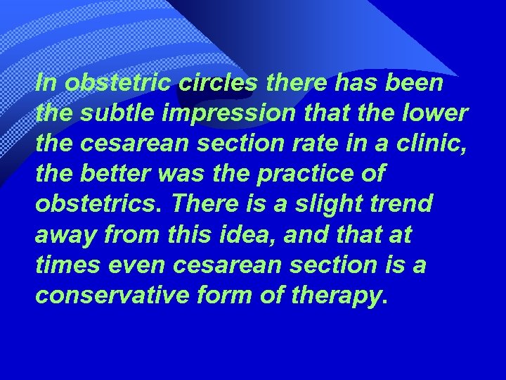 In obstetric circles there has been the subtle impression that the lower the cesarean