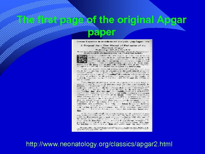 The first page of the original Apgar paper http: //www. neonatology. org/classics/apgar 2. html