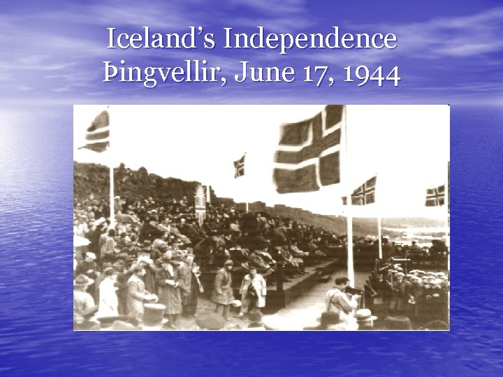 Iceland’s Independence Þingvellir, June 17, 1944 