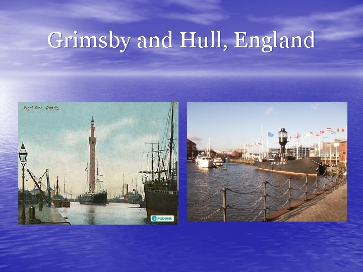 Grimsby and Hull, England 