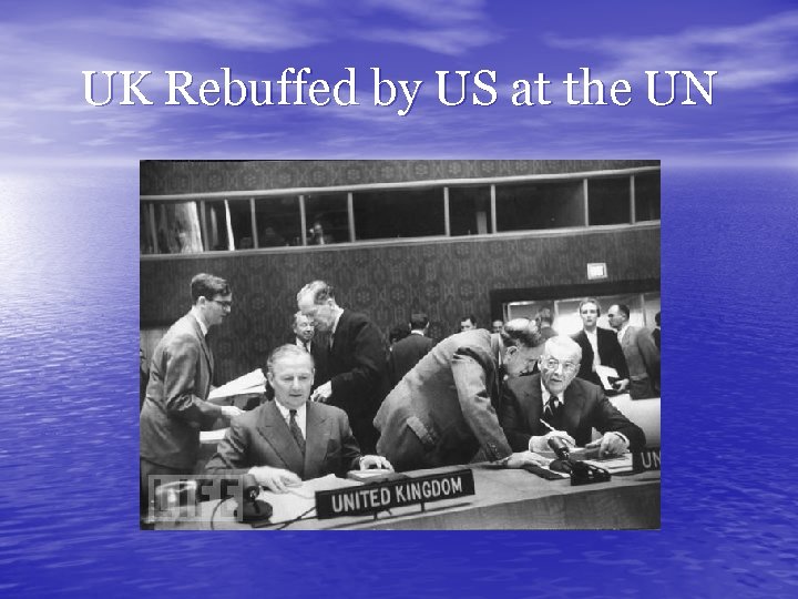 UK Rebuffed by US at the UN 