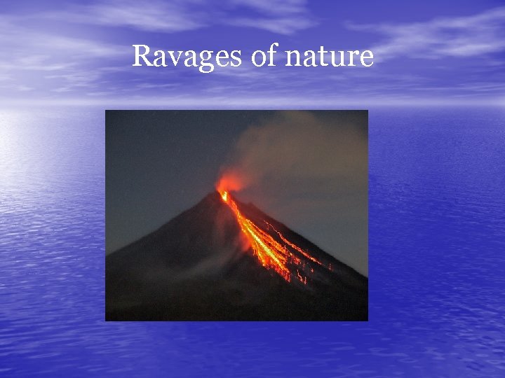 Ravages of nature 