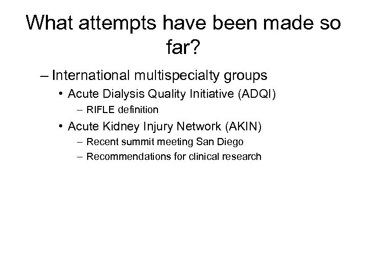 What attempts have been made so far? – International multispecialty groups • Acute Dialysis