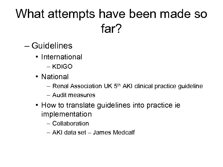 What attempts have been made so far? – Guidelines • International – KDIGO •
